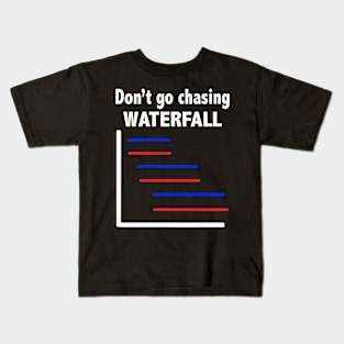 Funny Don't Go Chasing Waterfall Kids T-Shirt